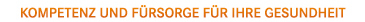 Kompetenz und F�rsorge f�r Ihre Gesundheit